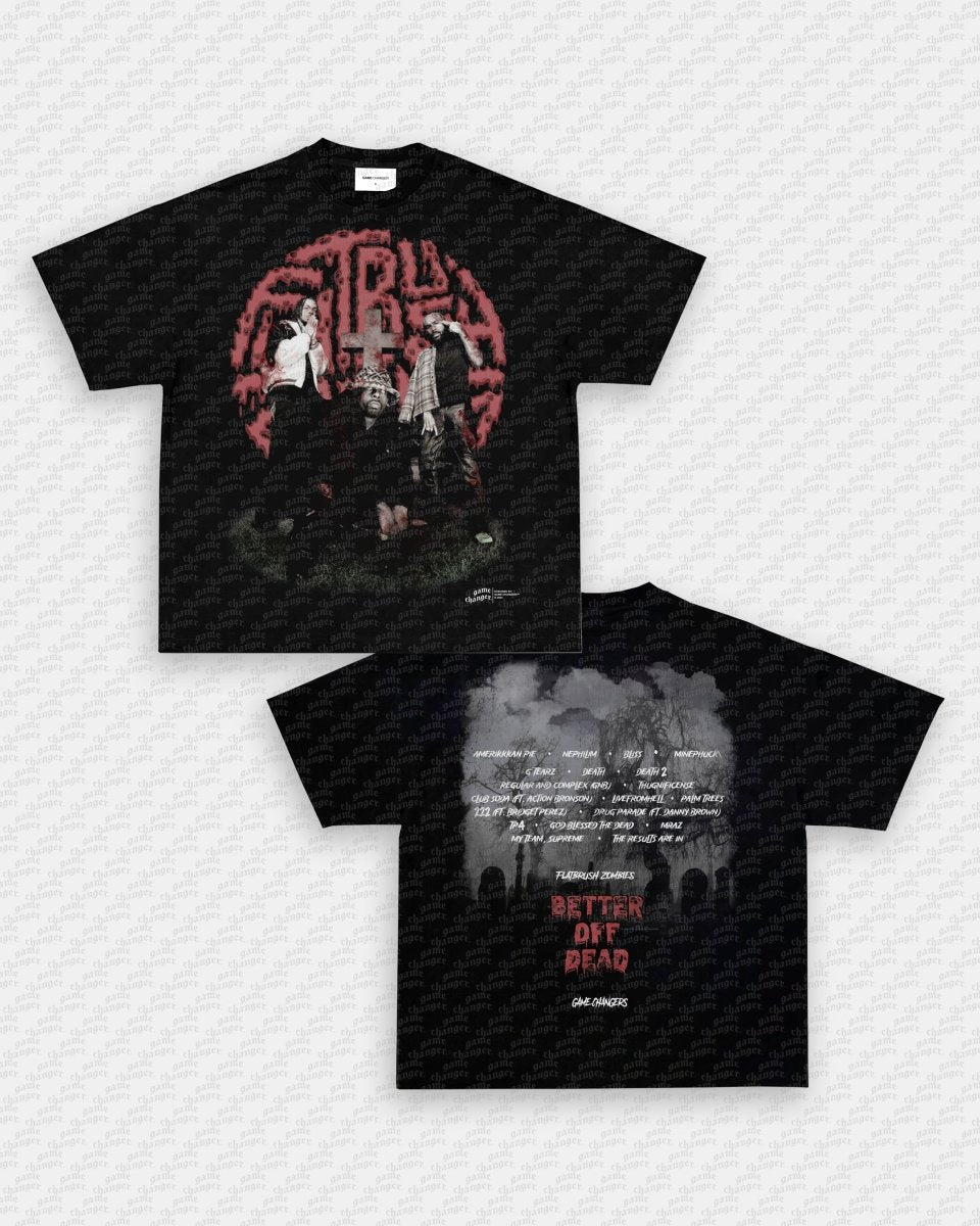 BETTER OFF DEAD TEE - [DS]